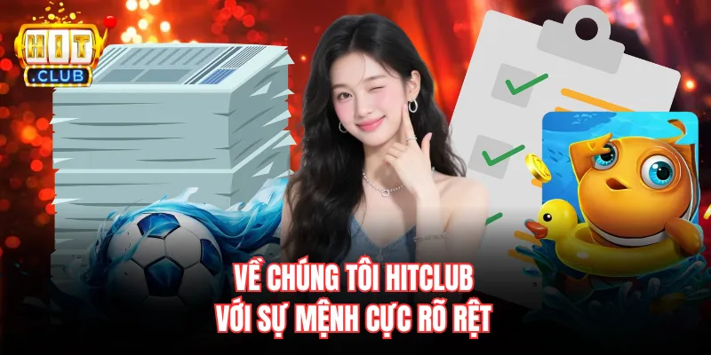 Về chúng tôi Hitclub với sự mệnh cực rõ rệt